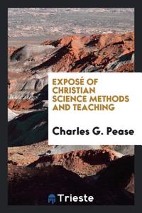 Exposï¿½ of Christian Science Methods and Teaching