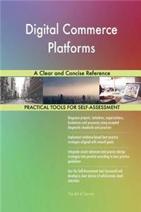 Digital Commerce Platforms A Clear and Concise Reference
