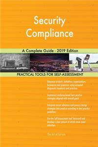 Security Compliance A Complete Guide - 2019 Edition