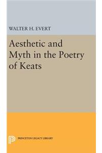 Aesthetic and Myth in the Poetry of Keats