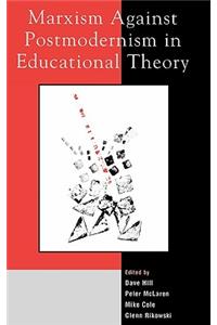 Marxism Against Postmodernism in Educational Theory