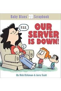 Our Server is Down