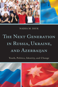 Next Generation in Russia, Ukraine, and Azerbaijan