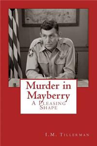 Murder in Mayberry: A Pleasing Shape