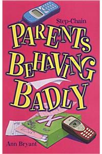 Parents Behaving Badly (Step-chain)