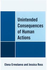 Unintended Consequences of Human Actions