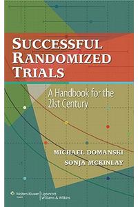 Successful Randomized Trials: A Handbook for the 21st Century