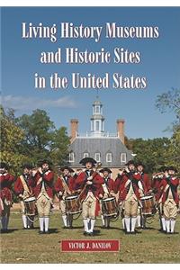 Living History Museums and Historic Sites in the United States