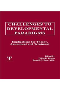 Challenges To Developmental Paradigms