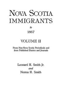 Nova Scotia Immigrants to 1867, Volume II