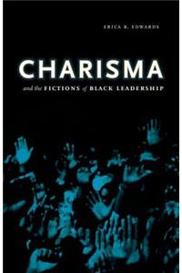 Charisma and the Fictions of Black Leadership
