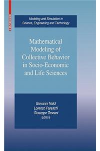 Mathematical Modeling of Collective Behavior in Socio-Economic and Life Sciences