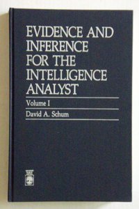 Evidence and Inference for the Intelligence Analyst, Volume I