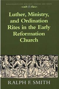 Luther, Ministry, and Ordination Rites in the Early Reformation Church