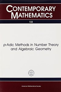 p-Adic Methods in Number Theory and Algebraic Geometry