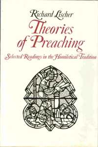 Theories of Preaching: Selected Readings in the Hmolietical Tradition