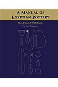 A Manual of Egyptian Pottery: Naqada III - Middle Kingdom