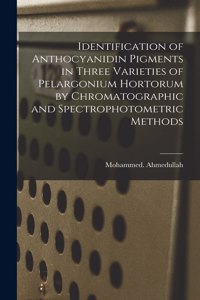 Identification of Anthocyanidin Pigments in Three Varieties of Pelargonium Hortorum by Chromatographic and Spectrophotometric Methods