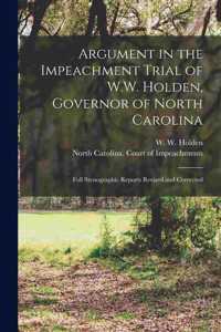 Argument in the Impeachment Trial of W.W. Holden, Governor of North Carolina