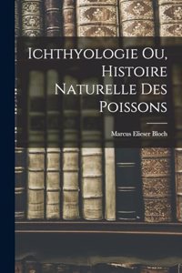 Ichthyologie ou, Histoire Naturelle des Poissons