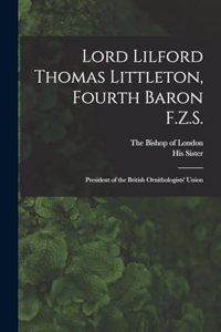 Lord Lilford Thomas Littleton, Fourth Baron F.Z.S.