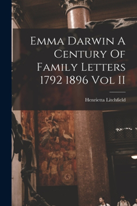 Emma Darwin A Century Of Family Letters 1792 1896 Vol II