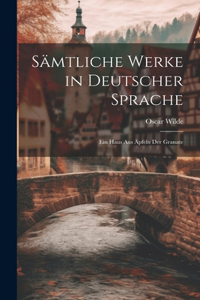 Sämtliche Werke in Deutscher Sprache