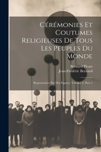 Cérémonies Et Coutumes Religieuses De Tous Les Peuples Du Monde