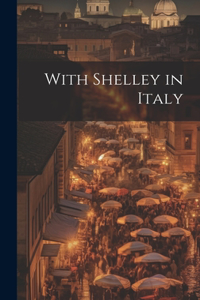 With Shelley in Italy