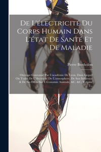 De L'électricité Du Corps Humain Dans L'état De Santé Et De Maladie