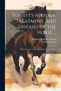 Youatt's History, Treatment, and Diseases of the Horse ...