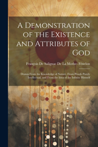 Demonstration of the Existence and Attributes of God