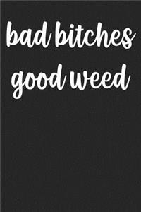 Bad Bitches Good Weed