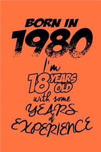 Born in 1980. I'm 18 years old with some years of experience.