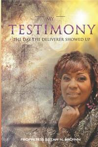 My Testimony - The Day The Deliverer Showed Up