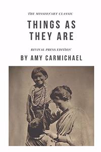 Amy Carmichael Things As They Are {Revival Press Edition}