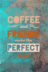 Coffee and Friends Make the Perfect Blend