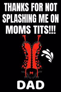 Thanks For Not Splashing Me On Moms Tits!!! Dad