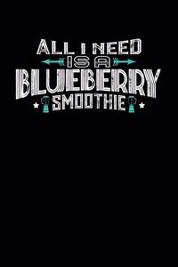 All I Need Is A BLUEBERRY Smoothie