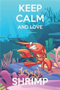 Keep Calm And Love Shrimps