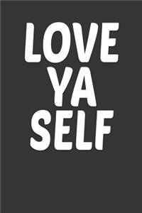 Love Ya Self