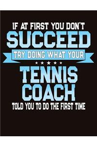 If At First You Don't Succeed Try Doing What Your Tennis Coach Told You To Do The First Time