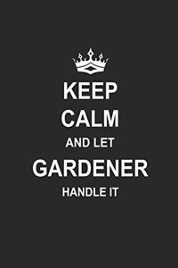 Keep Calm and Let Gardener Handle It