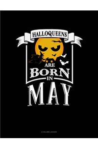 Halloqueens Are Born In May