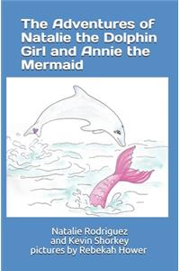 The Adventures of Natalie the Dolphin Girl and Annie the Mermaid