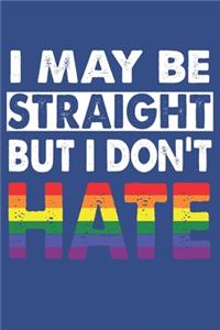 I May Be Straight But I Don't Hate