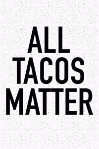 All Tacos Matter