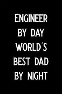 Engineer by Day World's Best Dad by Night