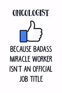 Oncologist Because Badass Miracle Worker Isn't an Official Job Title