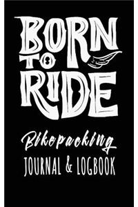 Born to Ride Bikepacking Journal & Logbook